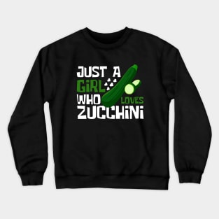 Just A Girl Who Loves Zucchini Funny Crewneck Sweatshirt